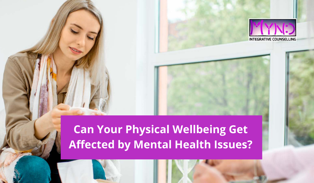 Can Your Physical Wellbeing Get Affected by Mental Health Issues?