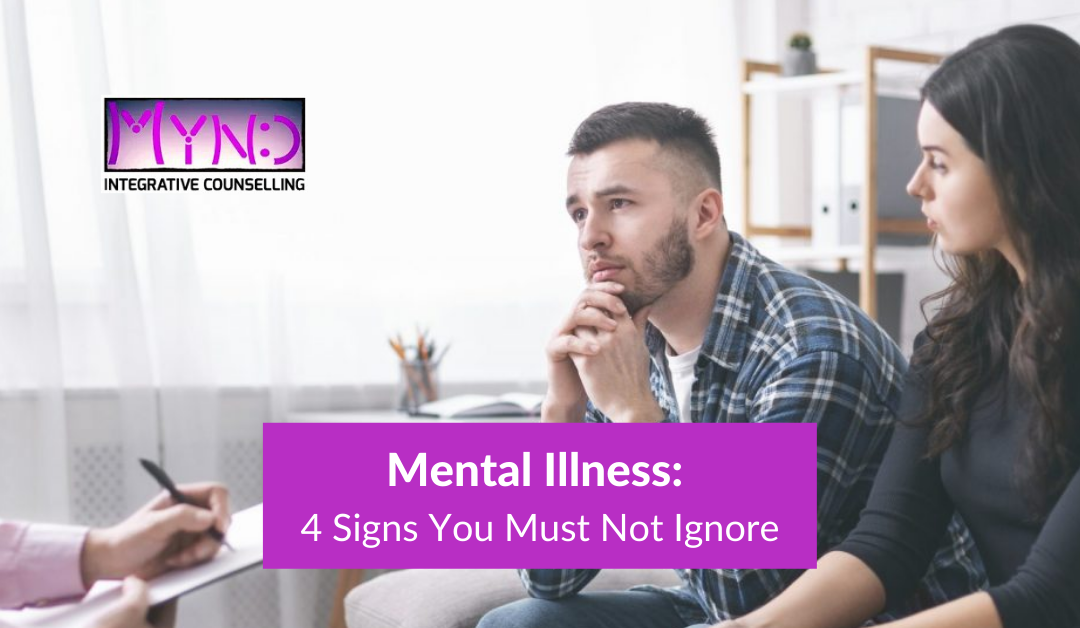 Mental Illness: 4 Signs You Must Not Ignore